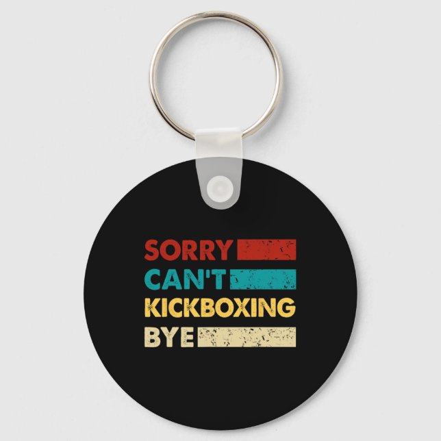 Retro Kickboxing Sorry Cant Kickboxing Bye Funny K Keychain (Front)