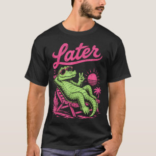 Retro later gator after while crocodile chill T-Shirt