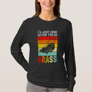 Retro Lawn Mowing I´m Just Here For The Grass T-Shirt