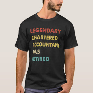 Retro Legendary Chartered Accountant Has Retired T-Shirt