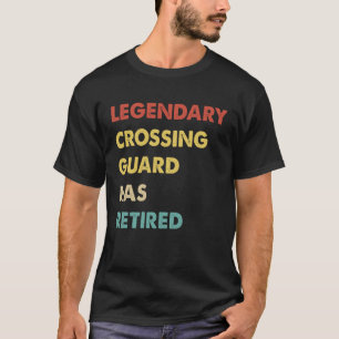 Retro Legendary Crossing Guard Has Retired T-Shirt