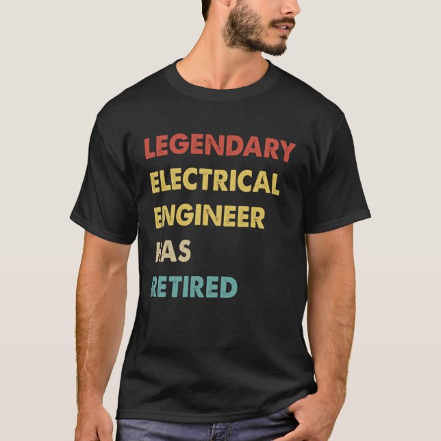 Retro Legendary Electrical Engineer Has Retired T-Shirt (Front)