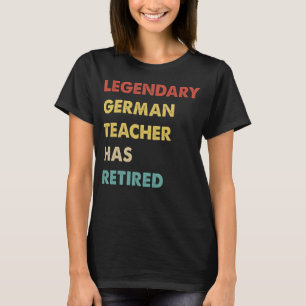 Retro Legendary German Teacher Has Retired T-Shirt