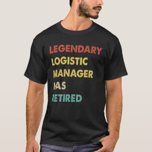 Retro Legendary Logistic Manager Has Retired T-Shirt