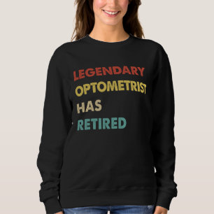 Retro Legendary Optometrist Has Retired Sweatshirt