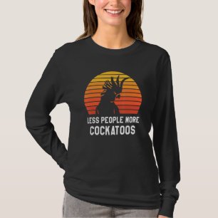 Retro Less People More Cockatoos Cockatoo Parrot   T-Shirt