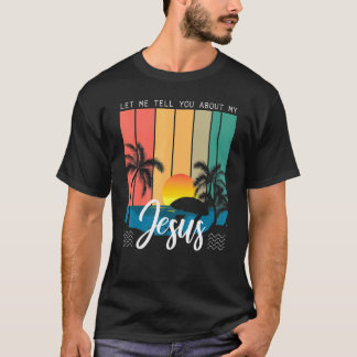 Retro Let Me Tell You About My Jesus Beach Sunset T-Shirt