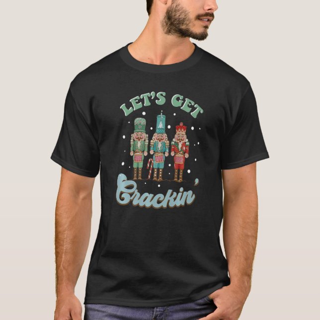 Retro Let's Get Crackin' Nutcracker Christmas Holi T-Shirt (Front)