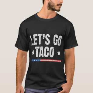 Retro Let's Go Taco Funny Saying Always Chickens O T-Shirt