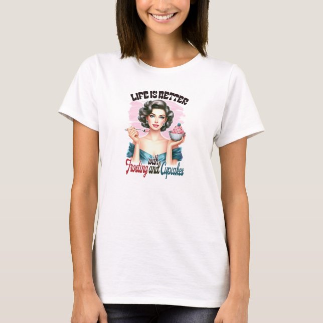 Retro Life is better with frosting and cupcakes T-Shirt (Front)