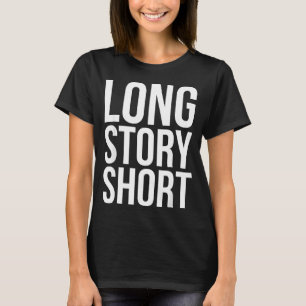 Retro Long Story Short Funny Slang Saying Quote Gi T-Shirt