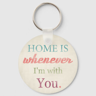 Retro Love Quote Keychain, Home is whenever I'm wi Keychain