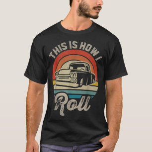 Retro Lowered Truck This is How I Roll Lowrider  T-Shirt