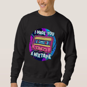 Retro Made A Mixtape Old School Theme 90s Aesthet Sweatshirt