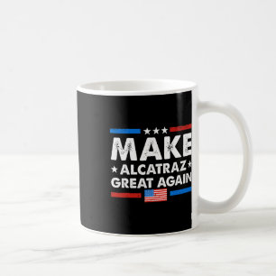 Retro Make Alcatraz Great Again Funny Trump Alcatr Coffee Mug