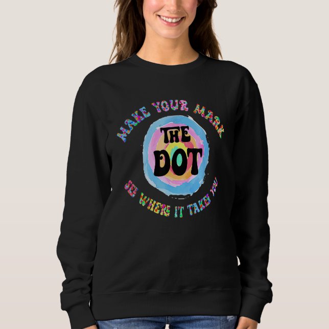Retro Make Your Mark Dot Day See Where It Takes Yo Sweatshirt (Front)