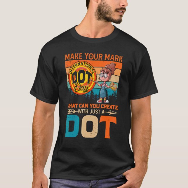 Retro Make Your Mark Just A Dot Happy Internationa T-Shirt (Front)