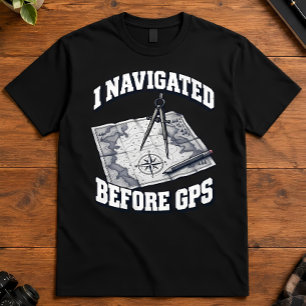 Retro Map I Navigated Before GPS Navigator T-Shirt