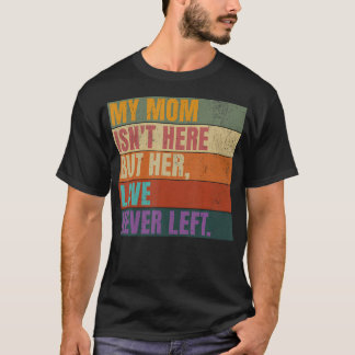 Retro Memorial My Mom Isn't Here But Her Love T-Shirt