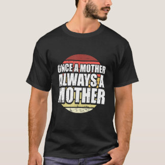 Retro Mother Mom   Vintage Once A Mother Always A  T-Shirt
