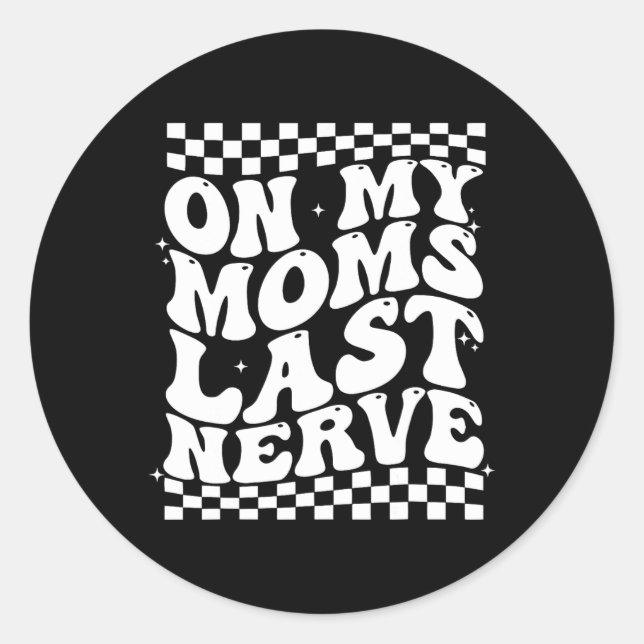 Retro Mother's Day On My Moms Last Nerve Funny Mom Classic Round Sticker (Front)