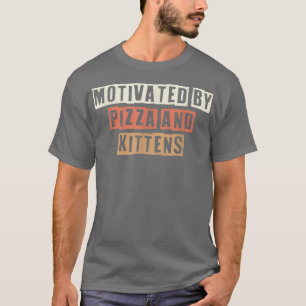 Retro Motivated By Pizza And Kittens Funny Joke T-Shirt