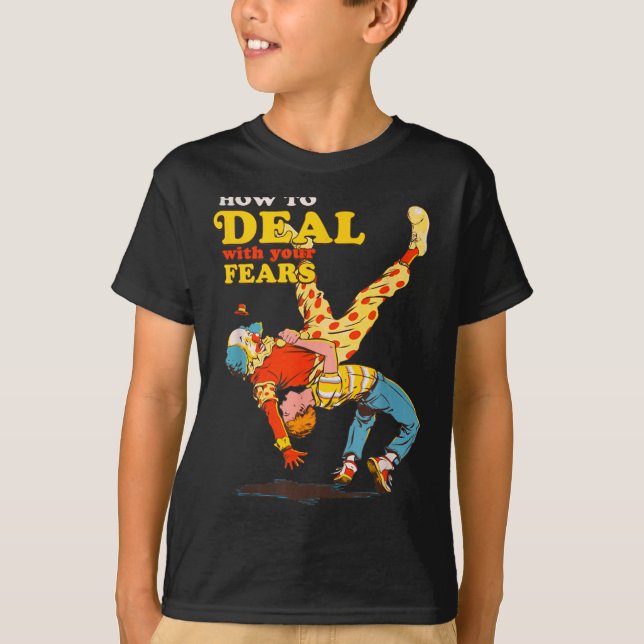 Retro Motivation Quote How To With Your Fears Funn T-Shirt (Front)