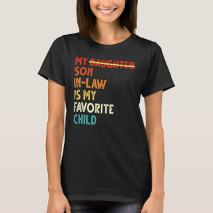 Retro My Son In Law Is My Favorite Child  Father s T-Shirt