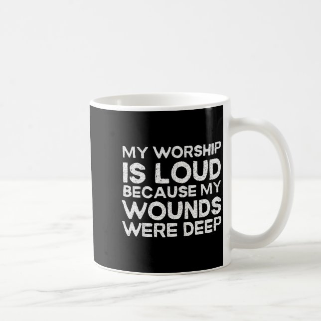 Retro My Worship Is Loud Because My Wounds Were De Coffee Mug (Right)