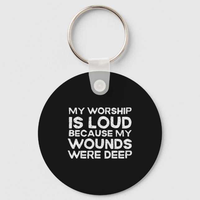 Retro My Worship Is Loud Because My Wounds Were De Keychain (Front)