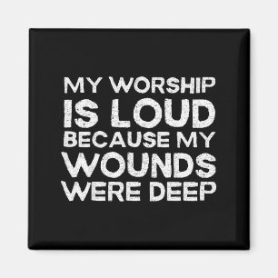 Retro My Worship Is Loud Because My Wounds Were De Magnet