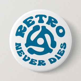 Retro Never Dies 45 Adapter   Vintage 3 Inch Round Button