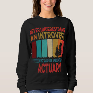Retro Never Underestimate an Introvert Actuary Sweatshirt