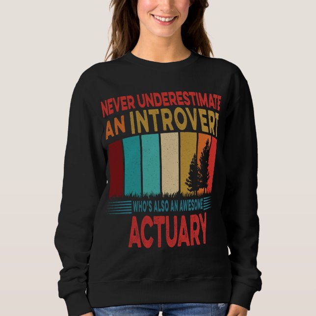 Retro Never Underestimate an Introvert Actuary Sweatshirt (Front)