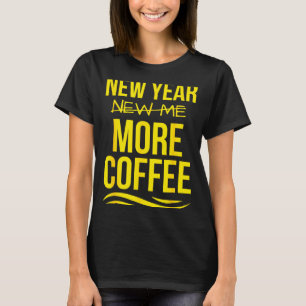 Retro New Year More Coffee Morning Motivation Caff T-Shirt