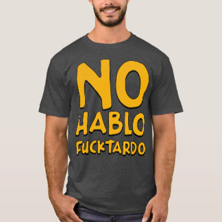 Retro No Hablo Fucktardo Funny Spanish Quote T-Shirt