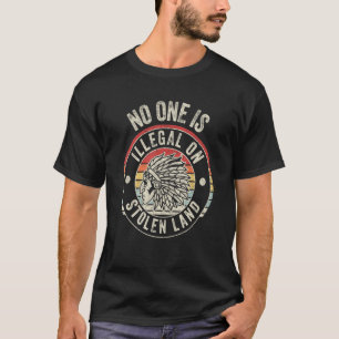 Retro No One Is Illegal On Stolen Land Indigenous T-Shirt