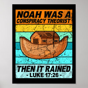 Retro Noah Was A Conspiracy Theorist Then It Raine Poster