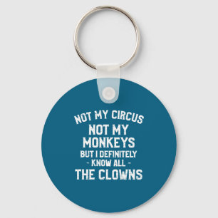 Retro Not My Circus Not My Monkeys Know All Clowns Keychain
