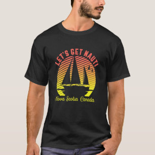 Retro Nova Scotia Sailing Lets Get Nauti Sailor T-Shirt