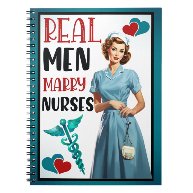 Retro Nurse Pinup_ Real Men Marry Nurses Notebook (Front)