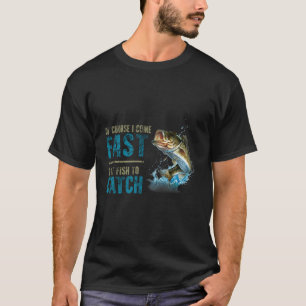 Retro Of Course I Come Fast I Got Fish To Catch Fi T-Shirt