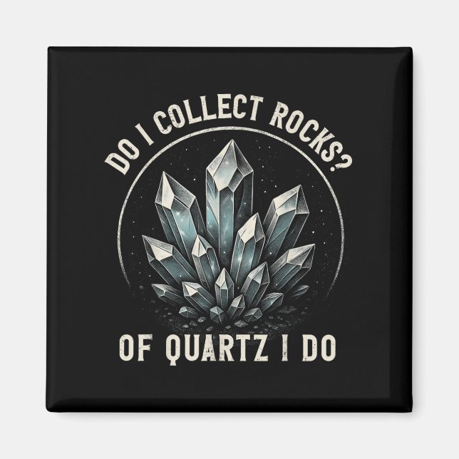 Retro Of Quartz I Do Rock Collector Geode Hunter G Magnet (Front)