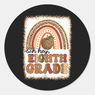 Retro Oh Hey Eighth Grade Boho Rainbow First Day O Classic Round Sticker