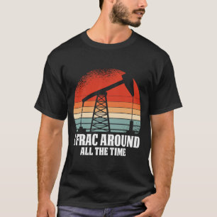 Retro Oilfield Oil  Fracker Vintage Drilling Frack T-Shirt