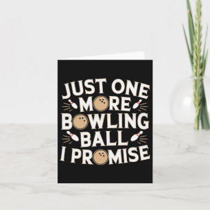 Retro One More Bowling Ball I Promise Funny Ten Pi Card