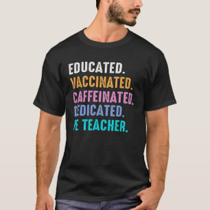 Retro Pe Teacher Educated Vaccinated Dedicated Phy T-Shirt