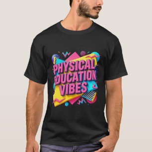 Retro Physical Education Vibes Gym Teacher Phys Ed T-Shirt