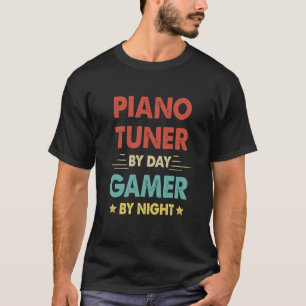 Retro Piano Tuner By Day Gamer By Night T-Shirt
