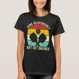 Retro Pickleball Player Dink Responsibly Don't Get T-Shirt